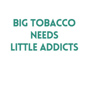 Big Tobacco Needs Little Addicts - C-Force Womens Stacy Tee Design